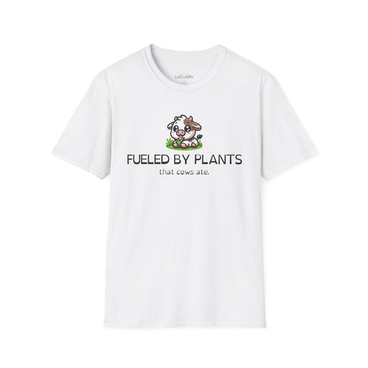 FUELED BY PLANTS THAT COWS ATE T-Shirt - Unisex
