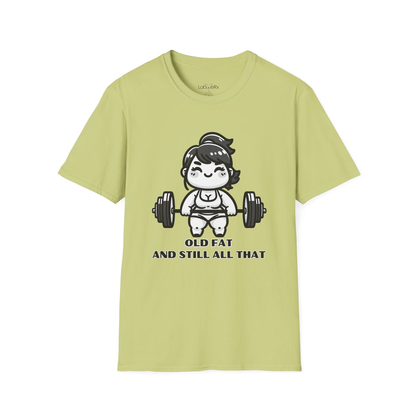 OLD FAT AND STILL ALL THAT T-Shirt - Unisex