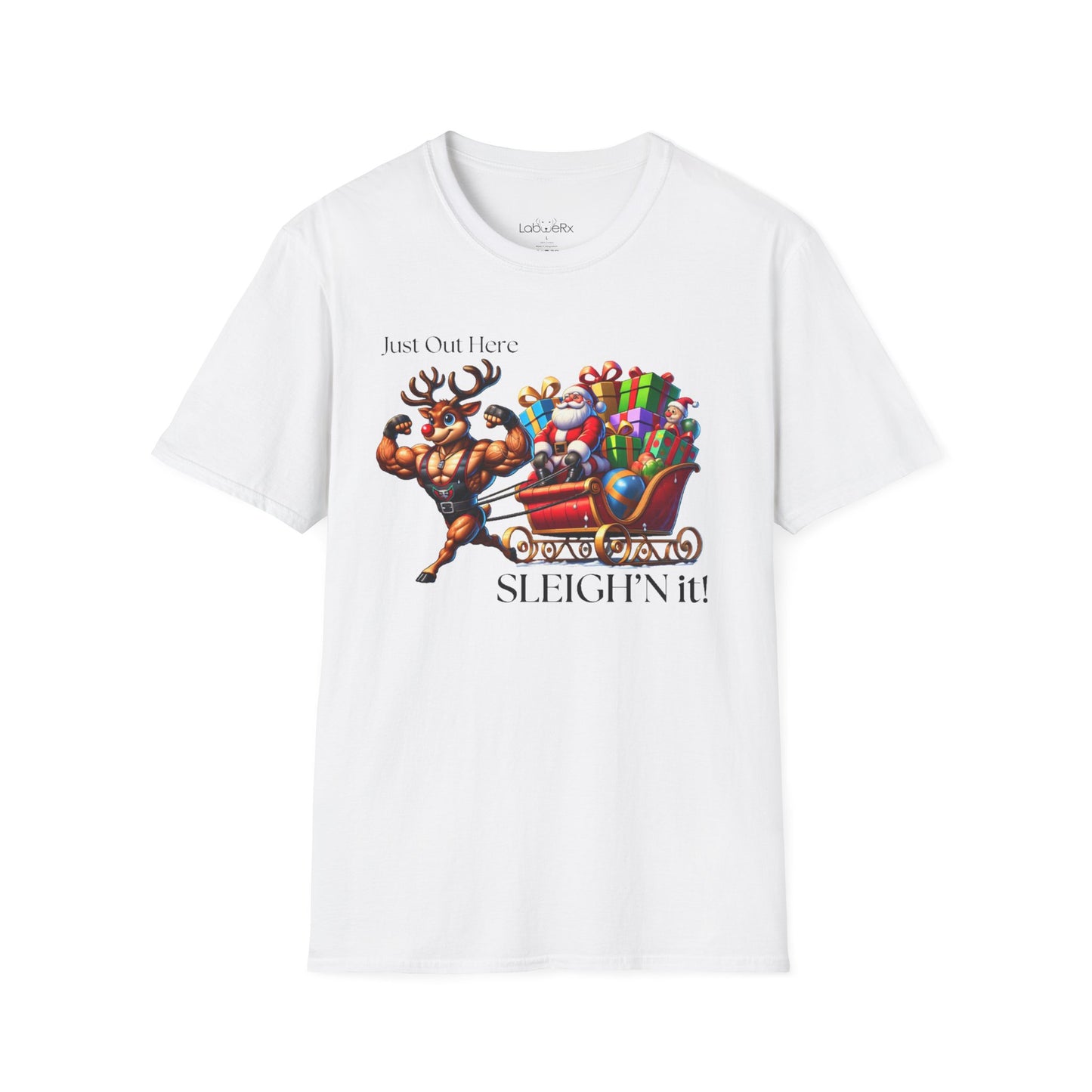 JUST OUT HERE SLEIGH'N IT! T-Shirt - Unisex