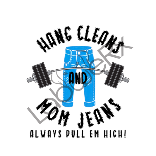HANG CLEANS & MOM JEANS